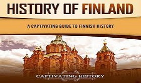 Exploring the Finland's History From Ancient Origins to Modern Independence